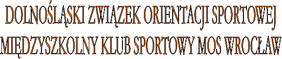 DOLNOLSKI ZWIZEK ORIENTACJI SPORTOWEJ
MIDZYSZKOLNY KLUB SPORTOWY MOS WROCAW