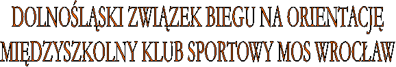 DOLNOLSKI ZWIZEK BIEGU NA ORIENTACJ
MIDZYSZKOLNY KLUB SPORTOWY MOS WROCAW