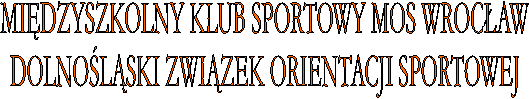 MIDZYSZKOLNY KLUB SPORTOWY MOS WROCAW
DOLNOLSKI ZWIZEK ORIENTACJI SPORTOWEJ