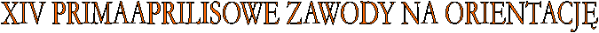 XIV PRIMAAPRILISOWE ZAWODY NA ORIENTACJ